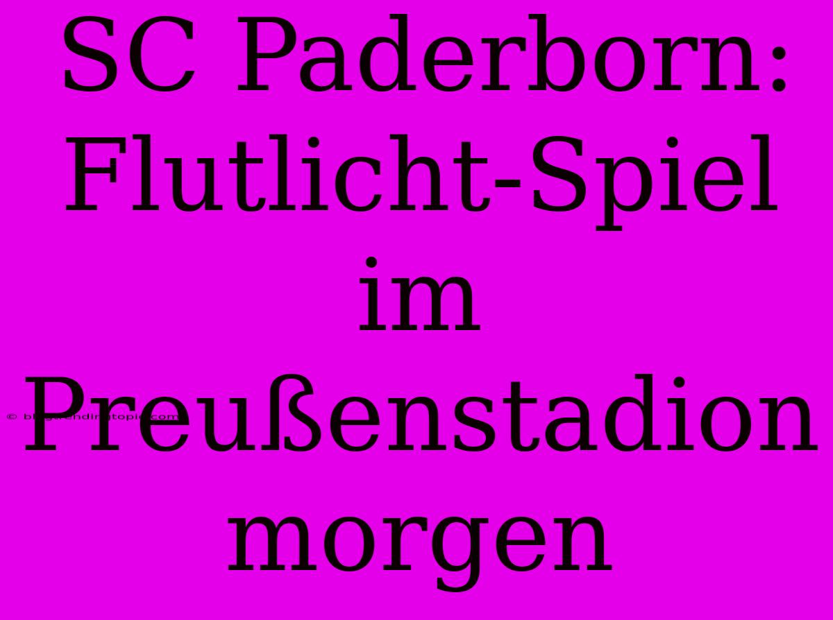 SC Paderborn: Flutlicht-Spiel Im Preußenstadion Morgen