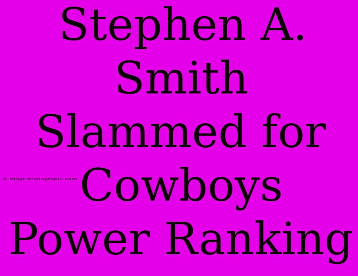 Stephen A. Smith Slammed For Cowboys Power Ranking