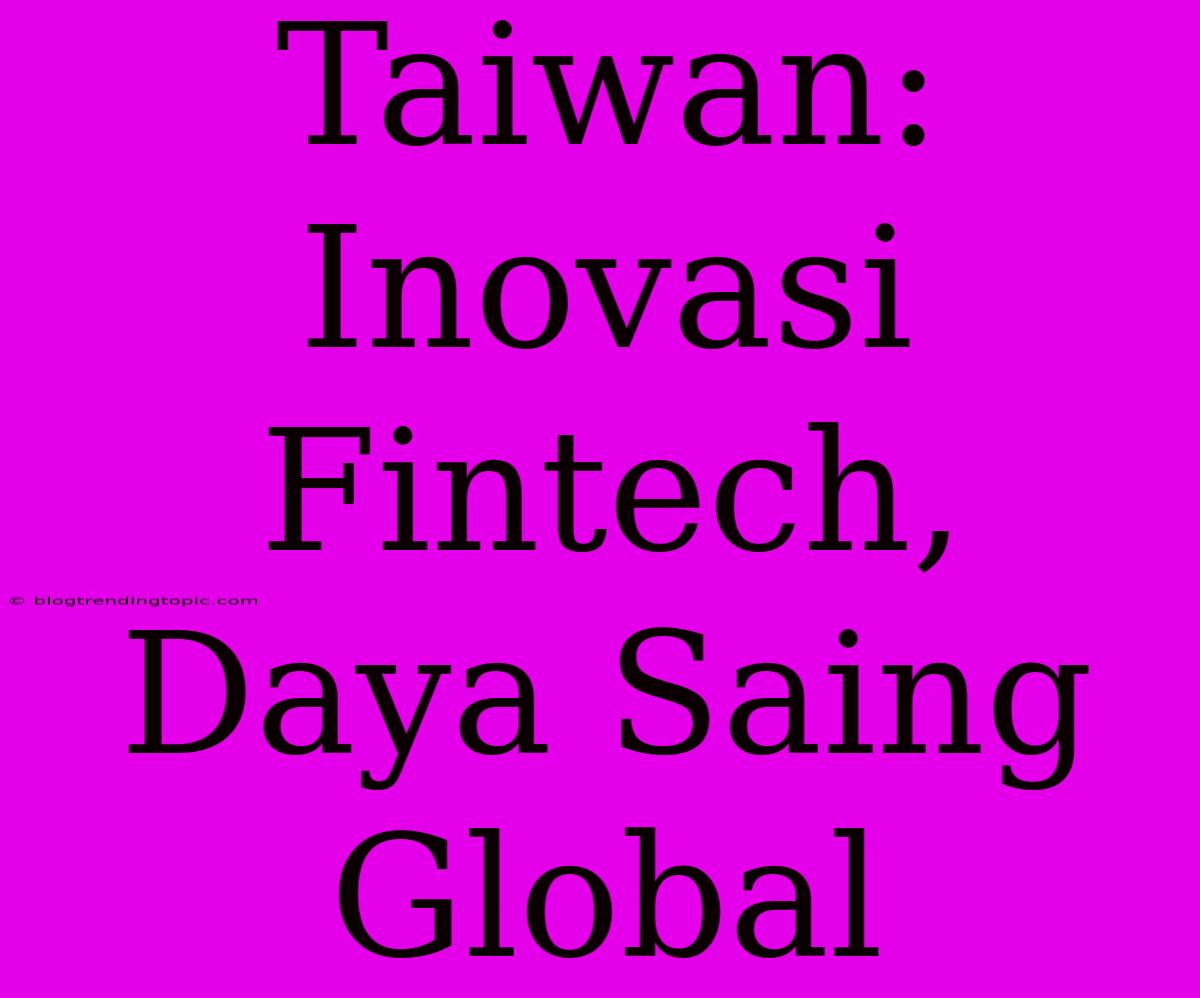 Taiwan: Inovasi Fintech, Daya Saing Global