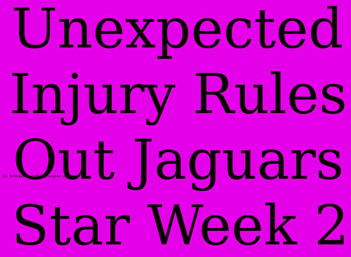 Unexpected Injury Rules Out Jaguars Star Week 2