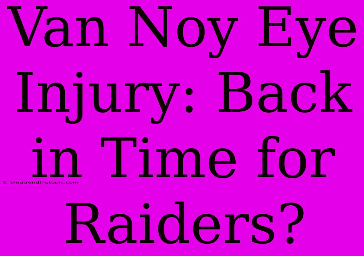 Van Noy Eye Injury: Back In Time For Raiders?