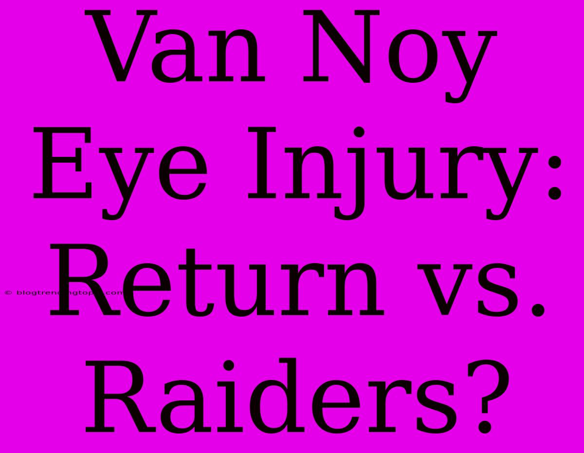 Van Noy Eye Injury: Return Vs. Raiders?