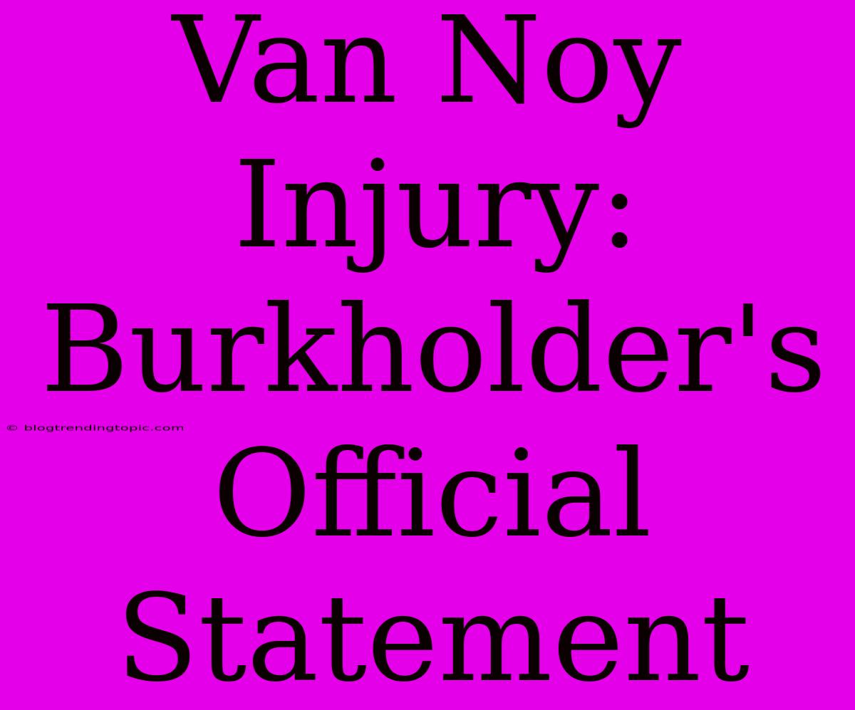 Van Noy Injury: Burkholder's Official Statement