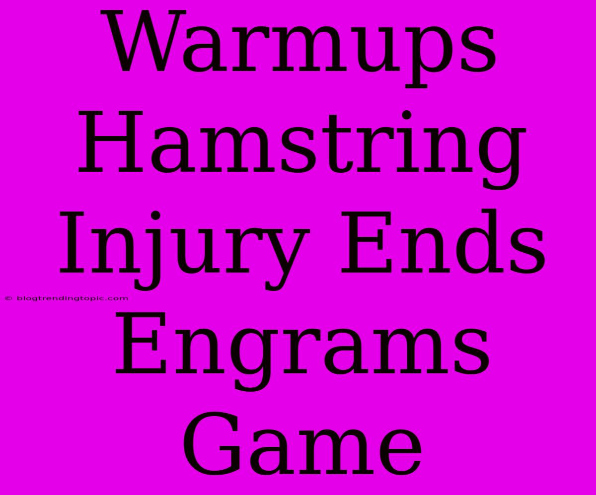 Warmups Hamstring Injury Ends Engrams Game